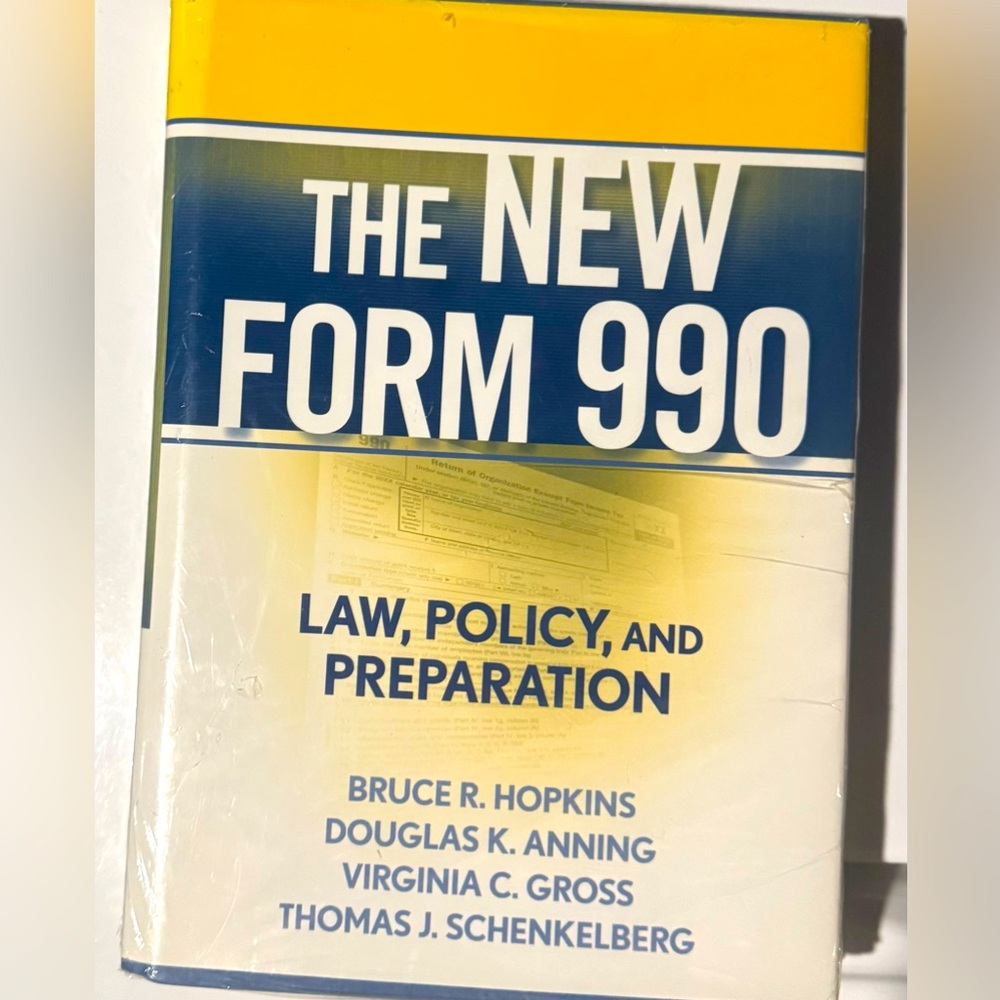 The New Form 990: Law, Policy, and Preparation by Hopkins, Anning, Gross NEW